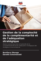 Gestion de la complexité de la complémentarité et de l'adéquation stratégique (French Edition) 6207767292 Book Cover