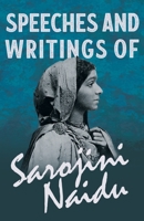 Speeches and Writings of Sarojini Naidu 1528716701 Book Cover