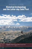 Historical Archaeology and the Latter-day Saint Past (Arrington Lecture Series) 1646427327 Book Cover