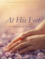 At His Feet: The Beauty of Surrender B0G6M789FM Book Cover