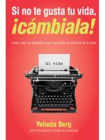 If You Don't Like Your Life, Change It!: Using Kabbalah to Rewrite the Movie of Your Life 1571898751 Book Cover