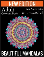 New Edition Adult Coloring Book For Serenity & Stress-Relief Beautiful Mandalas: (Adult Coloring Book Of Mandalas ) 1697436889 Book Cover