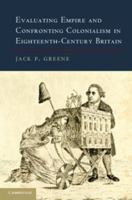 Evaluating Empire and Confronting Colonialism in Eighteenth-Century Britain 1107682983 Book Cover