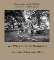 We Will Not Be Removed: The People of King School Park 1962645444 Book Cover