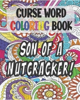 Curse Word Coloring Book: Son of a Nutcracker: Color and Cuss Coloring Book B08YDCNX7X Book Cover