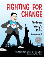 Fighting for Change: Andrew Yang's Path Forward 1955985286 Book Cover