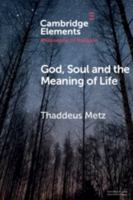God, Soul and the Meaning of Life 1108457452 Book Cover