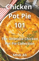 Chicken Pot Pie 101 B0CTGNG4MR Book Cover