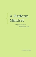 A Platform Mindset: My lessons from developer to CTO B0FLQH7PMZ Book Cover