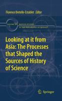 Looking at It from Asia: The Processes That Shaped the Sources of History of Science 904813675X Book Cover