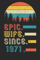 Womens Epic Wife since 1971 Notebook: 49th Wedding Anniversary Gift for Her. 1658864026 Book Cover