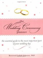 The Wedding Ceremony Planner: The Essential Guide to the Most Important Part of Your Wedding Day