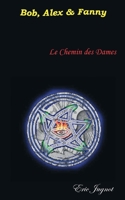 Le Chemin des Dames: Bob, Alex et Fanny 2322501271 Book Cover