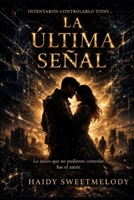 La Ultima Señal: Novella de Ciencia ficcion, esperanza y redención (La serie La Señal) (Spanish Edition) B0H7XSCW3W Book Cover
