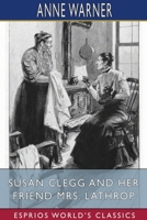 Susan Clegg and Her Friend Mrs. Lathrop 1517792746 Book Cover