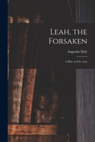Leah, The Forsaken: A Play, In Five Acts 1437024246 Book Cover