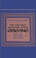 You Can Help Someone Who's Grieving: A How-To Healing Handbook 059512402X Book Cover