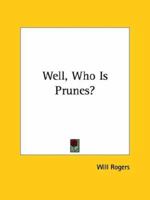 Well, Who Is Prunes? 1425373801 Book Cover