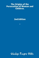 The Origins of the Persecution of Women and Children:. 1409268144 Book Cover