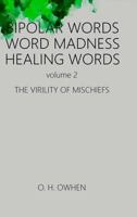 Bipolar Words Word Madness Healing Works vol 2: The Virility of Mischiefs 1387824961 Book Cover