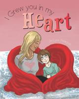 I Grew you in my Heart 1525520342 Book Cover