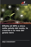 Effetto di NPK e zinco sulla salute del suolo, la crescita e la resa del grano nero 6209128688 Book Cover