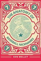 The Anatomy of Baseball Nicknames 1642143790 Book Cover