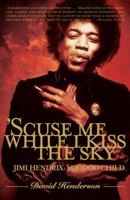 'Scuse Me While I Kiss the Sky: The Life of Jimi Hendrix 0553259857 Book Cover