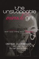 The Unstoppable Miracle Girl 1481748211 Book Cover