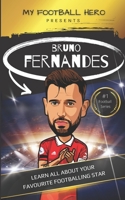 My Football Hero: Bruno Fernandes: Learn all about your favourite footballing star B0BV4CSNGV Book Cover