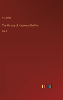 The History of Napoleon the First: Vol. II 3368148559 Book Cover