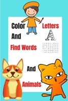 Color Letters And Animals And Find Words: colored pencils for coloring animals And adult coloring books swear words animals B089CLPVP1 Book Cover