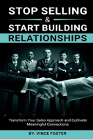 Stop Selling and Start Building Relationships B0DVBY51JK Book Cover