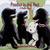 Poodles in the Park: A Poodle Party 1449037240 Book Cover