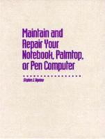 Maintain and Repair Your Notebook, Palmtop or Pen Computer (Save a Bundle Series) 0830644547 Book Cover