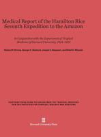 Medical Report of the Hamilton Rice Seventh Expedition to the Amazon 0674599322 Book Cover