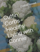 Cuttin' Carbs - Healthy Living with Connie B0BGN97TFM Book Cover