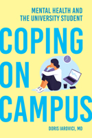 Coping on Campus: Mental Health and the University Student 1421450186 Book Cover