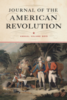 Journal of the American Revolution: Annual Volume 2015 159416228X Book Cover