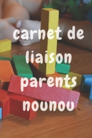 Carnet de liaison Parents Nounou: carnet de liaison assistante maternelle/carnet de liaison bébé/suivre le quotidien de bébé/Idéal pour communiquer ... de 120 page 6"x9" (French Edition) B084QLSH8Q Book Cover