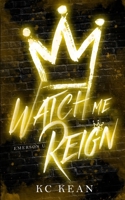 Watch Me Reign (The Emerson U Series) 1915203155 Book Cover