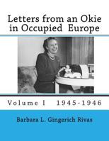 Letters from an Okie in Occupied Europe: Volume I 1945-1946 197580144X Book Cover