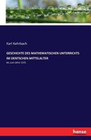 Geschichte Des Mathematischen Unterrichts Im Dentschen Mittelalter 3741110108 Book Cover