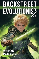 Backstreet Evolutionist (Book 3): A Progression Fantasy Adventure Series 8077090168 Book Cover
