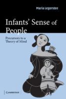 Infants' Sense of People: Precursors to a Theory of Mind 0521521696 Book Cover
