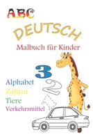 ABC Deutsch: Malbuch für Kinder, coloring book Fun with Numbers, Letters, Colors, transport and Animals /Alphabet, zahlen, tiere, V B08B384M1S Book Cover