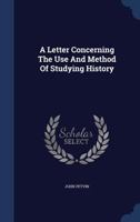 A Letter Concerning The Use And Method Of Studying History 137905690X Book Cover