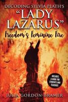 Decoding Sylvia Plath’s “Lady Lazarus”: Freedom's Feminine Fire 0999186035 Book Cover