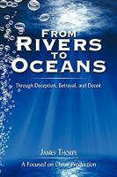 From Rivers To Oceans: Through Deception, Betrayal, And Deceit 1438974582 Book Cover