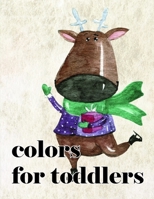 Colors For Toddlers: Christmas Coloring Book for Children, Preschool, Kindergarten age 3-5 167394874X Book Cover